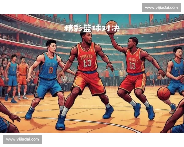 高清篮球直播全程跟踪精彩赛事即时更新让你不错过每一场精彩对决 - 副本 (15) - 副本